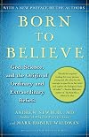Born to Believe: God, Science, and the Origin of Ordinary and Extraordinary Beliefs
