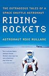 Riding Rockets: The Outrageous Tales of a Space Shuttle Astronaut