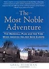 The Most Noble Adventure: The Marshall Plan and the Time When America Helped Save Europe