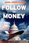 Follow the Money: How George W. Bush and the Texas Republicans Hog-Tied America