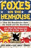 Foxes in the Henhouse: How the Republicans Stole the South and the Heartland and What the Democrats Must Do to Run 'em O