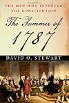 The Summer of 1787: The Men Who Invented the Constitution