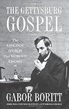 The Gettysburg Gospel: The Lincoln Speech that Nobody Knows