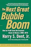 The Next Great Bubble Boom: How to Profit from the Greatest Boom in History: 2006-2010