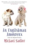 An Englishman Amoureux: Love in Deepest France