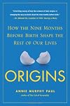 Origins: How the Nine Months Before Birth Shape the Rest of Our Lives