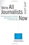 We're All Journalists Now: The Transformation of the Press and Reshaping of the Law in the Internet Age