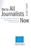 We're All Journalists Now: The Transformation of the Press and Reshaping of the Law in the Internet Age