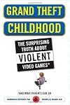 Grand Theft Childhood: The Surprising Truth About Violent Video Games and What Parents Can Do
