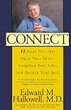 Connect: 12 vital ties that open your heart, lengthen your life, and deepen your soul