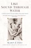 Like Sound Through Water: A Mother's Journey Through Auditory Processing Disorder