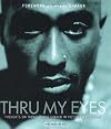Thru My Eyes: Thoughts on Tupac Amaru Shakur in Pictures and Words