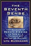 The Seventh Sense: The Secrets of Remote Viewing as Told by a "Psychic Spy" for the U.S. Military