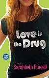 Love Is the Drug: A Novel