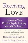 Receiving Love: Transform Your Relationship by Letting Yourself Be Loved