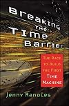 Breaking the Time Barrier: The Race to Build the First Time Machine