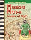 Mansa Musa: Leader of Mali: World Cultures Through Time (Primary Source Readers)
