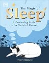 The Magic of Sleep: A fascinating guide to the world of slumber