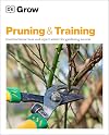 Grow Pruning and Training: Essential Know-how and Expert Advice for Gardening Success