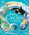 Water Cycles (DK Life Cycles)
