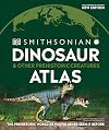 Dinosaur and Other Prehistoric Creatures Atlas: The Prehistoric World as You've Never Seen It Before (DK Where on Earth? Atlases)