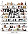 Timelines from Black History: Leaders, Legends, Legacies (DK Children's Timelines)