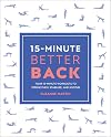 15-Minute Better Back: Four 15-Minute Workouts To Strengthen, Stabilize, And Soothe (15 Minute Fitness)