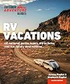 RV Vacations: Explore National Parks, Iconic Attractions, and 40 Memorable Destinations (Outdoor Adventure Guide)
