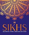 Sikhs: A Story of a People, Their Faith and Culture