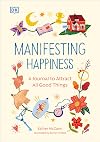 Manifesting Journal: How to Attract All Good Things