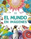 El mundo en imágenes (Our World in Pictures) (DK Our World in Pictures) (Spanish Edition)