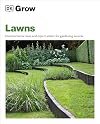 Grow Lawns: Essential Know-how and Expert Advice for Gardening Success (DK Grow)