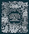 A History of Ghosts, Spirits and the Supernatural (DK A History of)