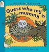 Guess Who My Mummy Is (Peep-hole Books)