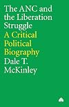The Anc and the Liberation Struggle: A Critical Political Biography