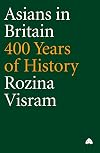 Asians In Britain: 400 Years of History