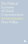 The Political Economy of Global Communication: An Introduction