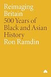 Reimaging Britain: 500 Years of Black and Asian History