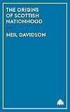 The Origins of Scottish Nationhood (Pluto Critical History Series)
