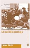 Ethnic Distinctions, Local Meanings: Negotiating Cultural Identities in China