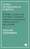 Global Governance in Question: Empire, Class and the New Common Sense in Managing North-South Relations (Critical Introductions to World Politics)