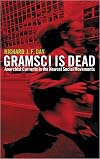 Gramsci is Dead: Anarchist Currents in the Newest Social Movements