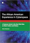 The African American Experience In Cyberspace: A Resource Guide to the Best Web Sites on Black Cu