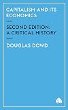 Capitalism and Its Economics: A Critical History