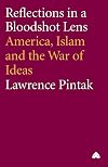 Reflections in a Bloodshot Lens: America, Islam, and the War of Ideas