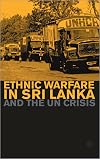 Ethnic Warfare in Sri Lanka and the UN Crisis