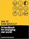 Do It Yourself: A Handbook for Changing Our World