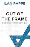 Out of the Frame: The Struggle for Academic Freedom in Israel