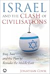 Israel and the Clash of Civilisations: Iraq, Iran and the Plan to Remake the Middle East