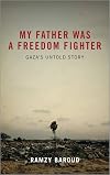 My Father Was a Freedom Fighter: Gaza's Untold Story